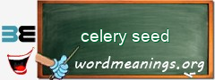 WordMeaning blackboard for celery seed